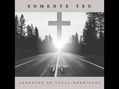 Somente Teu - Anderson de Paula Rodrigues
