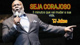SEJA CORAJOSO- ESSA MENSAGEM VAI MUDAR A SUA VIDA. #palestramotivacional #tjjakes #negcios