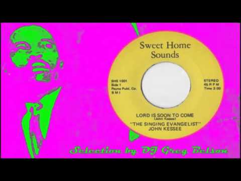 Gospel Soul 45 - The Singing Evangelist John Kessee - 'Lord is soon to come'