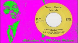 Gospel Soul 45 - The Singing Evangelist John Kessee - 'Lord is soon to come'