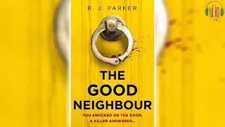 The Good Neighbour by R  J  Parker 🎧📖 Mystery, Thriller & Suspense Audiobook