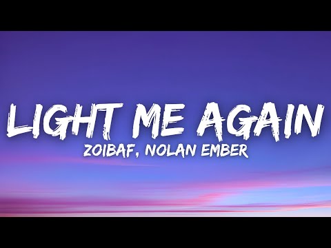 Zoibaf, Nolan Ember - Light Me Again (Lyrics)