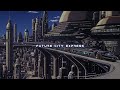 Future City Express Chill Music For Relaxation