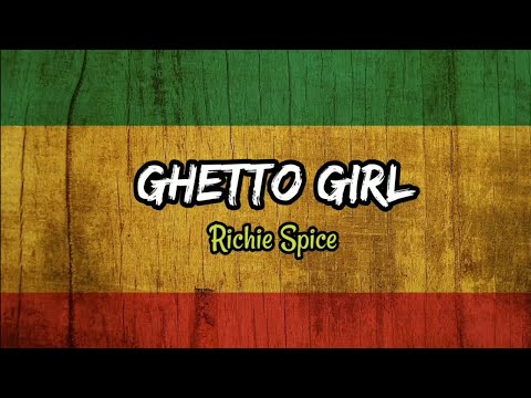 Ghetto Girl - Richie Spice (Lyrics Music Video)