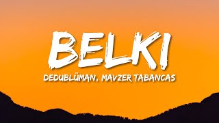 Dedublüman & Mavzer Tabancas - Belki (Lyrics)
