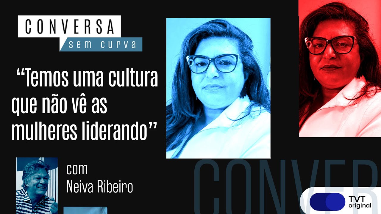 “Temos uma cultura que não vê as mulheres liderando” | Conversa Sem Curva com Neiva Ribeiro