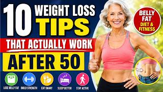 10 Weight Loss Tips That Actually Work After 50 | Belly Fat Diet & Over 50 Fitness.