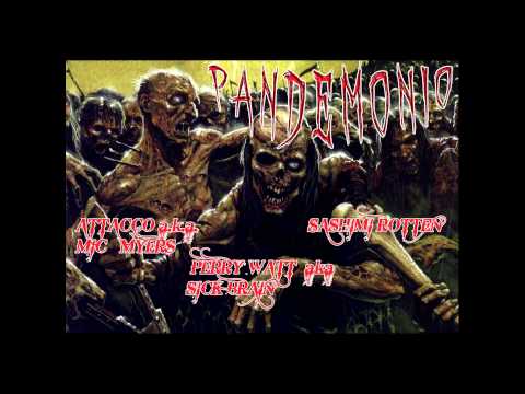 Attacco a.k.a. Mic Myers-Perry Watt a.k.a. Sick Brain-Sashimi Rotten-PANDEMONIO