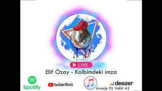 Elif Özay - Kalbimdeki imza prod - DJ Vahit 42 Kalbimdekiimza elifözay djvahit42