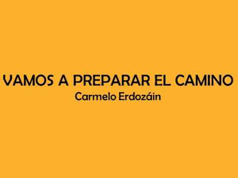 Vamos a preparar el camino - Carmelo Erdozáin