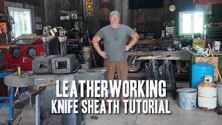 Leatherworking Tutorial - A Step by Step Lesson on Making a Leather Sheath for a Knife