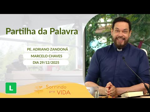 Sorrindo pra Vida - 29/12/2025 - Partilha da Palavra com Padre Adriano Zandoná