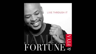 James Fortune and FIYA - Live Through It