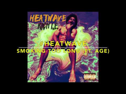 11 Smoking Too Long (Ft. Age) -Rich I.E. #HEATWAVE