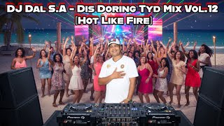 Download lagu DJ Dal S.A - Dis Doring Tyd Mix Vol.12 2025 [Hot Like Fire , Steek Saam] Naweek Dinge mp3
