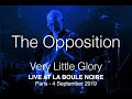 The Opposition - Live in Paris 2019 - Very Little Glory