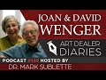 Joan & David Wenger: Art Dealer & Biochemist - Epi. 169, Host Dr. Mark Sublette