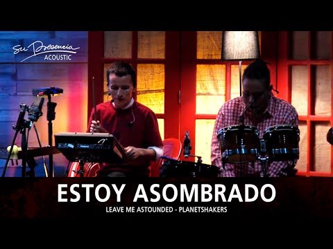 Estoy Asombrado (Acústico) - Su Presencia (Leave Me Astounded - Planetshakers) - Español