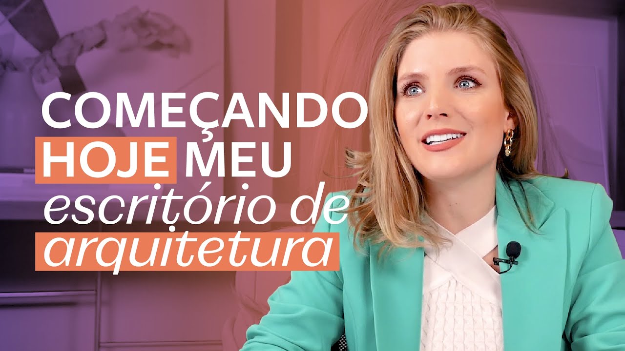 Como começar um ESCRITÓRIO DE ARQUITETURA DO ZERO - o que eu faria HOJE!