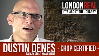 Dustin Denes - Chop Certified | London Real