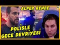 RRaenee ABD Polisiyle Bir Gece İzliyor! | @AlperRENDE