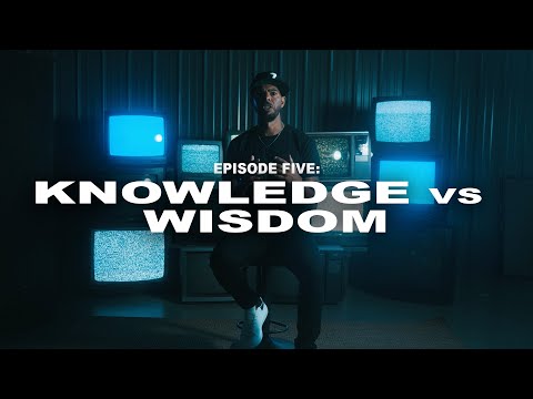 CONTRAST: Knowledge vs. Wisdom (Episode 5)