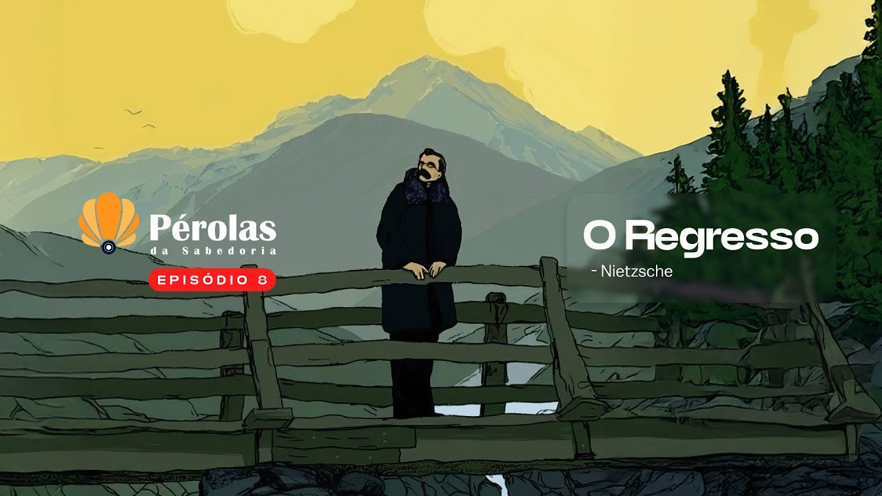 T1. Ep. 08 - Pérolas da sabedoria: O Regresso - Nietzsche