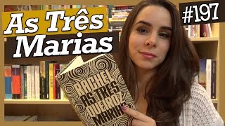 AS TRÊS MARIAS, DE RACHEL DE QUEIROZ (#197)