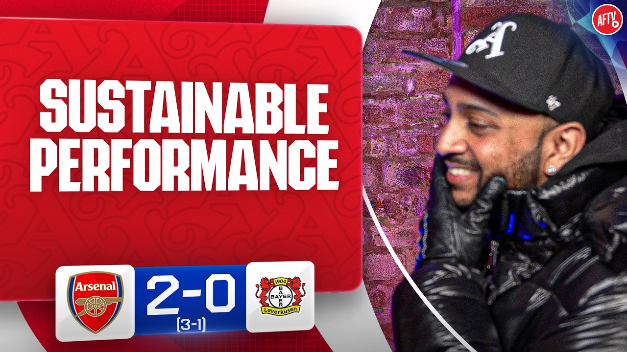 Sustainable Performance! (Ryan) | Arsenal 2-0 Bayer Leverkusen