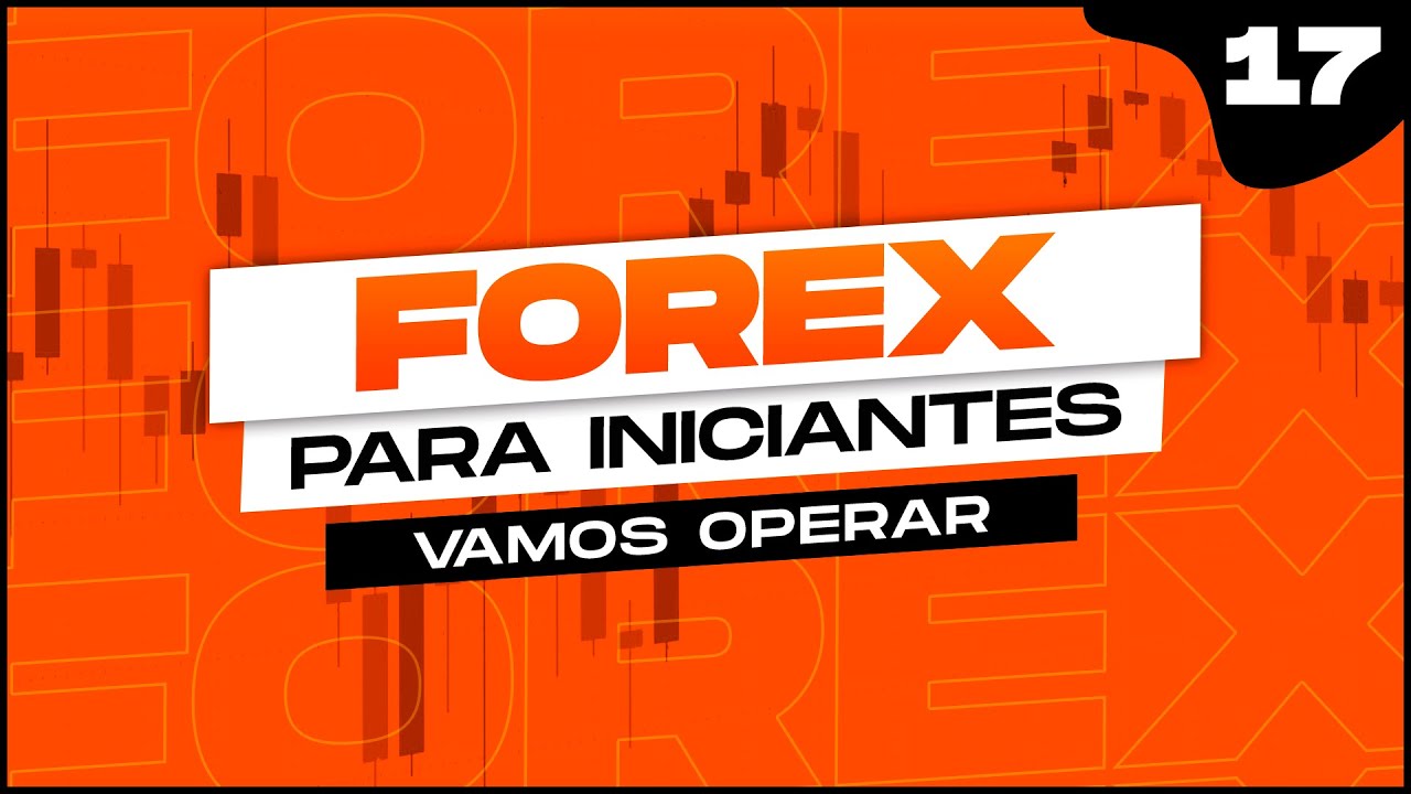VAMOS OPERAR  - AULA 17 | FOREX PARA INICIANTES