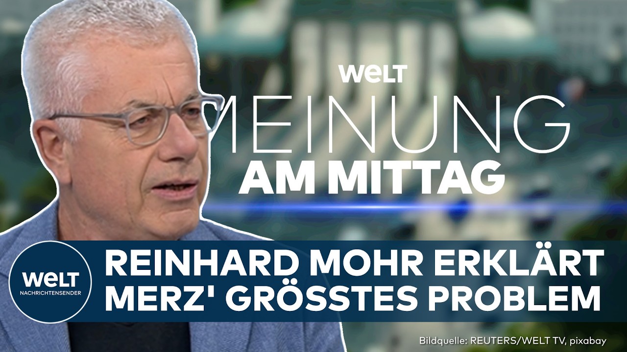 WELT MEINUNG: „Merz wirkt wie Mr. Bean“ – Reinhard Mohr mit scharfer Analyse