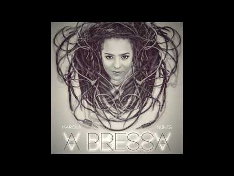 A Pressa - Karola Nunes