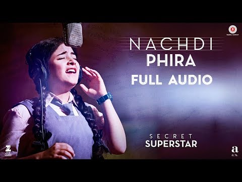 Nachdi Phira - Full Audio | Secret Superstar | Aamir Khan | Zaira Wasim | Amit Trivedi | Kausar