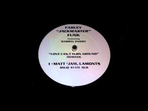 Farley "Jackmaster" Funk - Love Can't Turn Around (Matt 'Jam, Lamonts Solid State Dub)