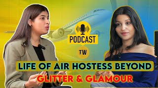 Life of Air hostess Beyond Glitter & Glamour | Podcast | Cabin Crew Nupur with Neha