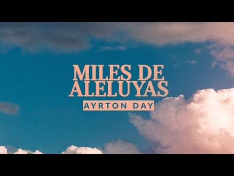 Ayrton Day - Miles de Aleluyas (Brooke Ligertwood - A Thousand Hallelujahs en español)