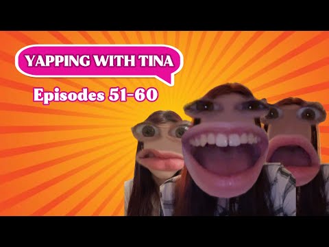 Yapping with Tina ❤️‍🩹 || episodes 51-60 ✨|| 