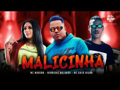 HENRIQUE BOLADÃO, MC GUTO AFERA, MC MORENA - MALICINHA