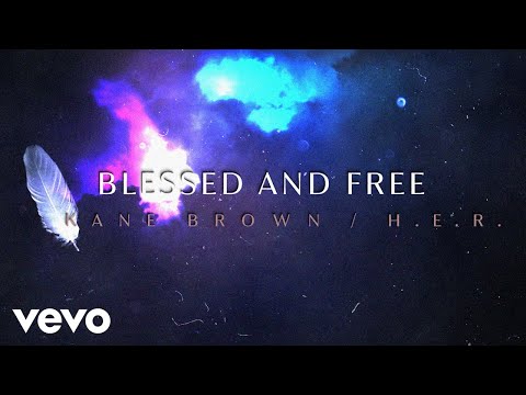 Kane Brown, H.E.R. - Blessed & Free (Lyric Video)