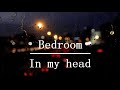 Bedroom - In my head (lyrics) (Slowed + Reverb)