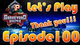 GRAVEYARD KEEPER Let's Play in 2020: Episode 100 [Memory Tincture 👞🦴💀][SPECIAL THANK YOU AT END 😉]
