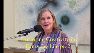 2024 05 26 Rev Pat Trudeau “Nurturing Creativity in Everyday Life pt 2”