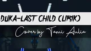 Download lagu DUKA-LAST CHILD / COVER & LIRIK (COVER BY TAMI AULIA). #tamiaulia #lirik #cover #acustic mp3