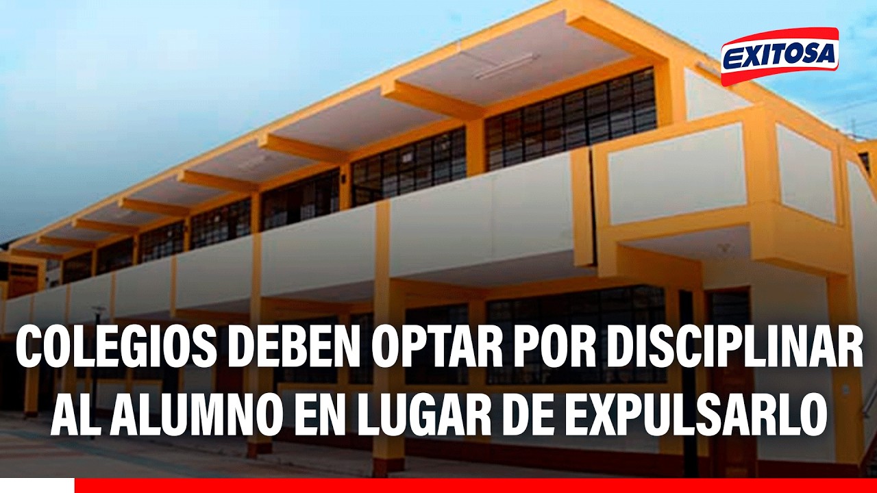 🔴🔵 Colegios deben optar por disciplinar al alumno en lugar de expulsarlo, sugiere exviceministro