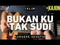 Bukan Ku Tak Sudi - Iklim (Karaoke Akustik + Kajon)