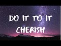 Cherish Do It To It Lyrics