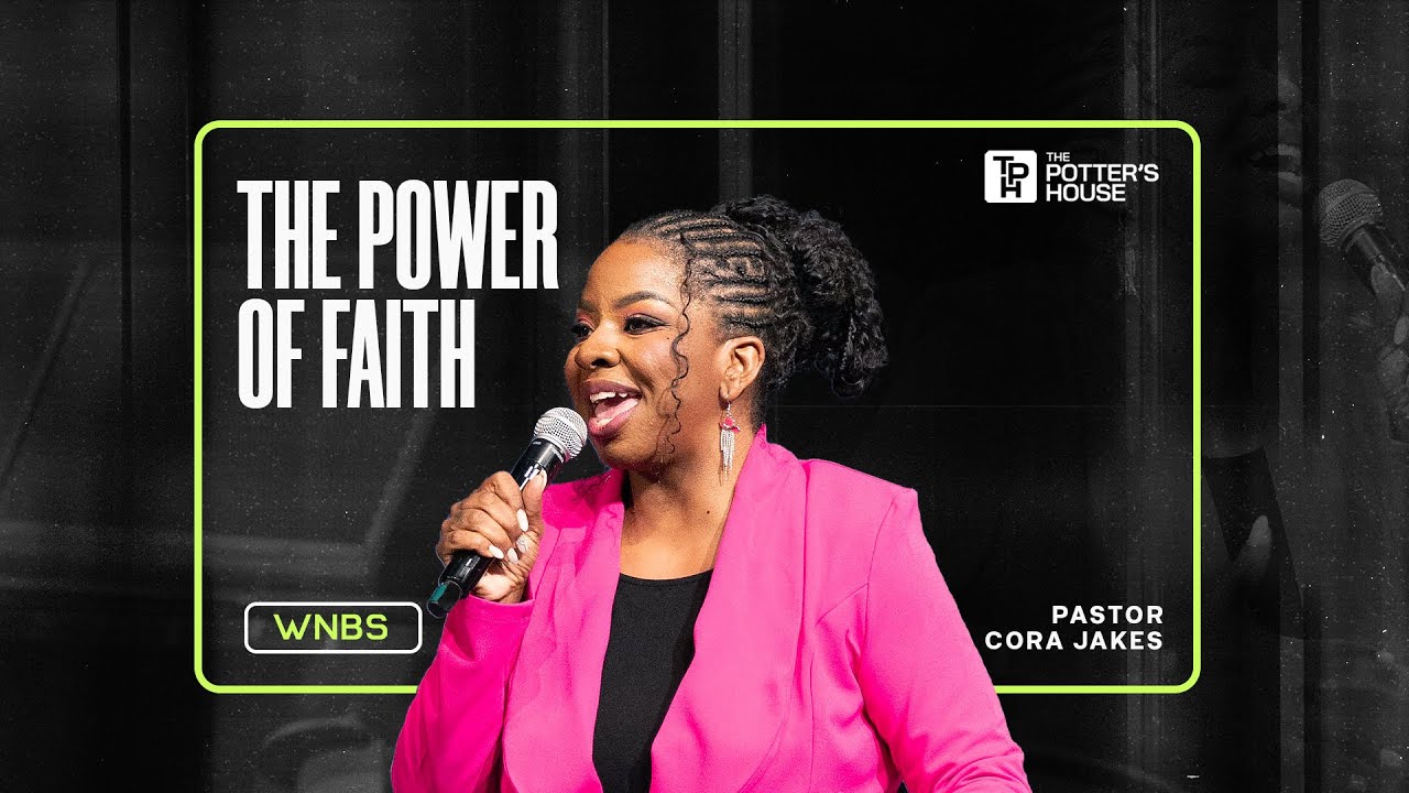 The Power of Faith - Pastor Cora Jakes