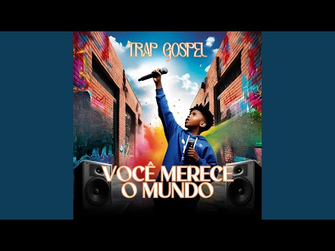 Você merece o mundo