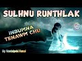 Sulhnu Runthlak - Inbumna tenawm chu!