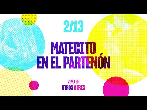 Vivo en Otros Aires - Tango 2/13 - Matecito en el Partenón